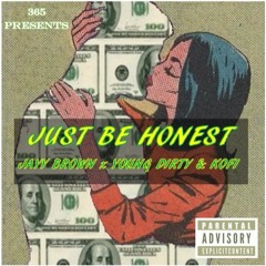 Jayy Brown - Just Be Honest ft. Young Dirty & Kofi