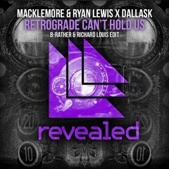 DallasK X Macklemore - Retrograde Can't Hold Us (B-Rather & Richard Louis Edit)