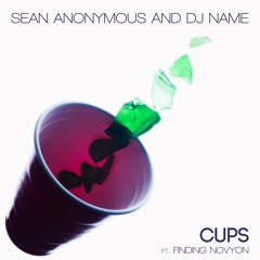 Sean Anonymous & DJ Name - Cups (feat. Finding Novyon)