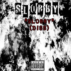 SloBBy Diss Track