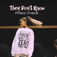 Ariana Grande - They Dont Know