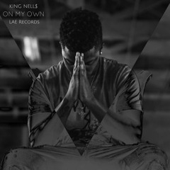 King Nell$ - On My Own