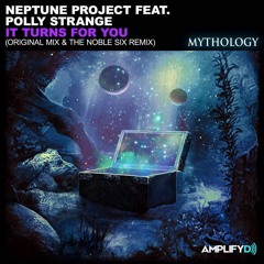 Neptune Project Feat. Polly Strange - It Turns For You (The Noble Six Remix) [Mythology]