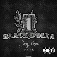 Jay Kane-Black Dolla Prod by Jay Kane