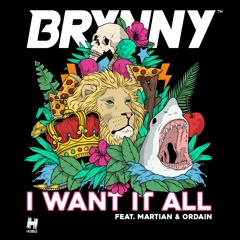 Brynny - I Want It All (ft. Martian & Ordain) [OUT NOW]