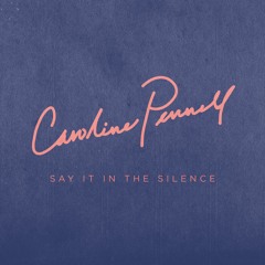 Caroline Pennell - Say It in the Silence (JordanXL Remix)
