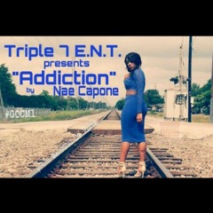 Addiction by Nae Capone ft. Yung Kidd RichieRich