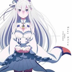 【Re:Zero】 Stay Alive by Emilia (Rie Takahashi)(mellua remix)