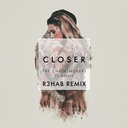 The Chainsmokers & Halsey- Closer (R3HAB Remix)