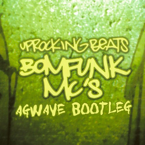 Bomfunk Mc S Uprocking Beats Agwave Bootleg By Agwave