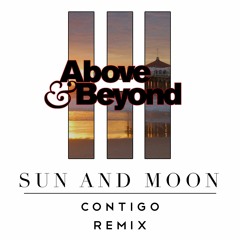 Above & Beyond - Sun And Moon (Contigo Remix)