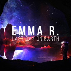 Emma R. - Last Day On Earth(Buy = Free Download)