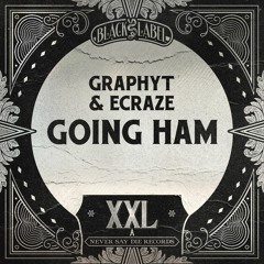 Graphyt X Ecraze - Going Ham (Original Mix)[NSD : BLACK LABEL]
