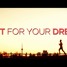 Fight For Your Dreams