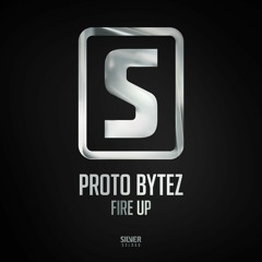 Proto Bytez - Fire Up (#SSL068)