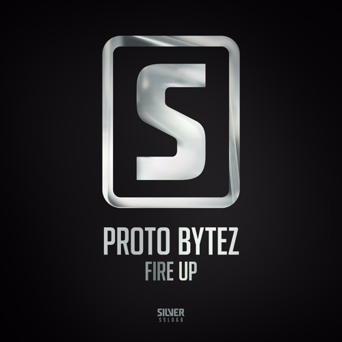 Proto Bytez - Fire Up (#SSL068)