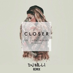 CLOSER - THE CHAINSMOKERS FT HALSEY, DJ WILLI REMIX