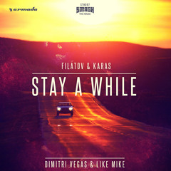 Dimitri Vegas & Like Mike - Stay A While (Filatov & Karas Remix) [OUT NOW]