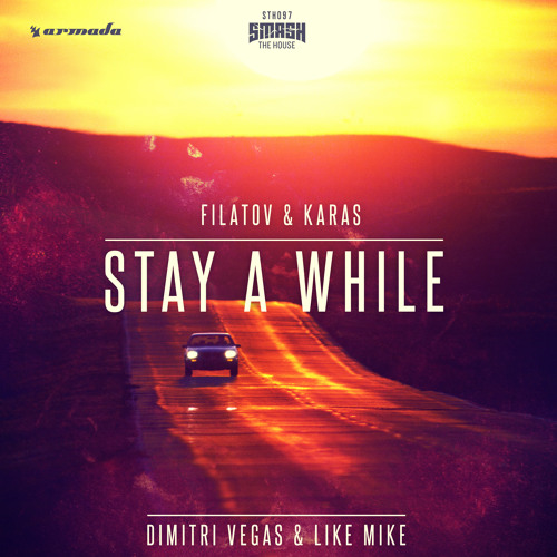 Dimitri Vegas & Like Mike - Stay A While (Filatov & Karas Remix) [OUT NOW]