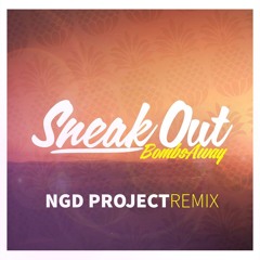 Bombs Away - Sneak Out (NGD Project Remix) [CENTRAL STATION / UNIVERSAL AU]