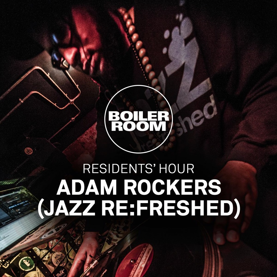 Stream Residents' Hour: Adam Rockers (jazz re:freshed) by Boiler Room ...