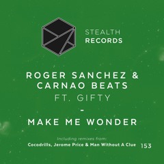 Roger Sanchez & Carnao Beats feat Gifty - Make Me Wonder