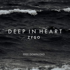 Zygo - Deep In Heart(Original Mix)[FREE DOWNLOAD]