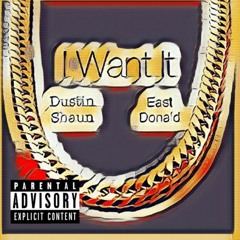 I Want It ft. East Donald