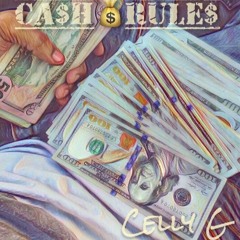 Celly G - Ca$h Rule$ (prod by Celly G & Geek Beatz)