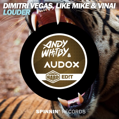Dimitri Vegas, Like Mike & VINAI - Louder [Whitby & Audox HARD EDIT]