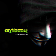 Antibody - Desperation (Suppressor Remix)