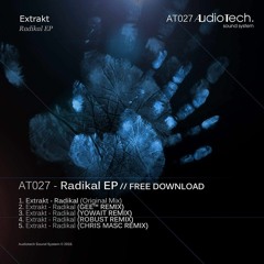 Extrakt - Radikal (YOWAIT REMIX) [AT027 - Audiotech] // FREE DOWNLOAD