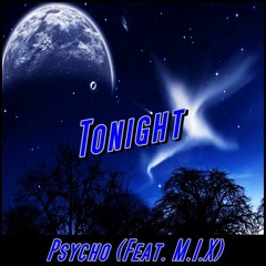 Psycho (Feat. M.I.X) - Tonight "mastered" (Free DL)