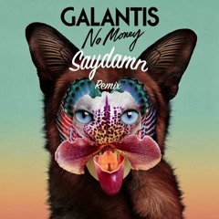 Galantis - No Money (Saydamn Remix)