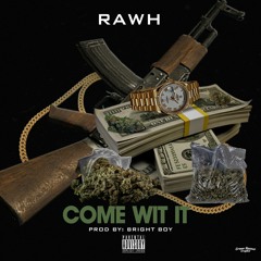 Come Wit It (prod. Brightboy)