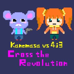 Kanemasa Vs 4j3 - Cross the Revolution