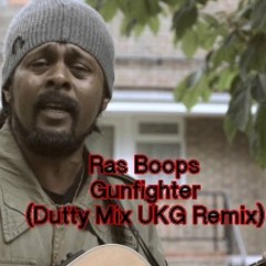 Ras Boops - Gunfighter (Dutty Mix UKG Remix