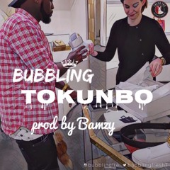 Bubbling - Tokunbo prod by Bamzy