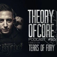 Theory Of Core - Podcast #65 Mixed By Tears Of Fury