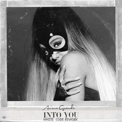 Ariana Grande - Into You (White Code Rework)