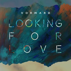 Vorward - Looking for Love [Free Download]