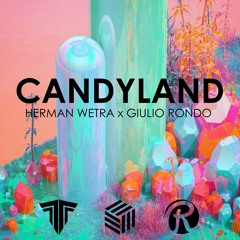 Herman Wetra X Giulio Rondo - Candyland [TTTM X FHC X RR EXCLUSIVE]