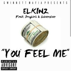 You feel me- feat. Doughboii and Subversive