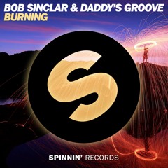 Bob Sinclar & Daddy's Groove - Burning [OUT NOW]