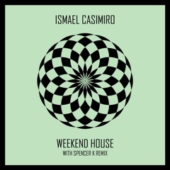 Ismael Casimiro - Weekend House (Spencer K Remix) [Underground Audio]