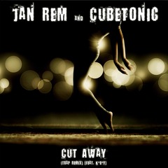 Jan Rem & CubeTonic - Cut Away (feat. K*E*Y Trap Remix)