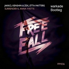 Jakko, Kenshin, Zex, & Etta Matters - Surrender feat. Anna Yvette (Warkade Bootleg)