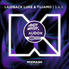 Laidback Luke & Tujamo - S.A.X. (Whitby & Audox HARD EDIT)