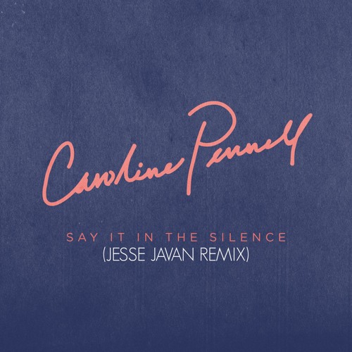 Caroline Pennell - Say It in the Silence (Jesse Javan Remix) [Nettwerk Music]