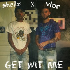 Shellz x Vior - Get Wit Me